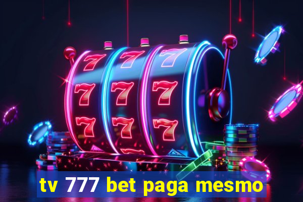 tv 777 bet paga mesmo